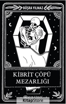 Kitapstore Kibrit Çöpü Mezarlığı / Ölüme Fısıldayan Adam 2 / Büşra Yılmaz Kitapstore Kibrit Çöpü Mezarlığı / Ölüme Fısıldayan Adam 2 / Büşra Yılmaz
