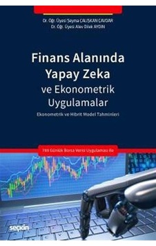 Finans Alanında Yapay Zeka ve Ekonometrik  Uygulamalar - Şeyma Çalışkan Çavdar - Seçkin Yayıncılık