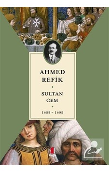 Sultan Cem 1459 1495 - Ahmed Refik - Kapı Yayınları Sultan Cem 1459 1495 - Ahmed Refik - Kapı Yayınları
