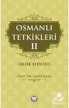 Osmanlı Tetkikleri 2 - Huzur Dersleri - Ömer Kara - M. Ü. İlahiyat Fakültesi Vakfı Yayı Osmanlı Tetkikleri 2 - Huzur Dersleri - Ömer Kara - M. Ü. İlahiyat Fakültesi Vakfı Yayı