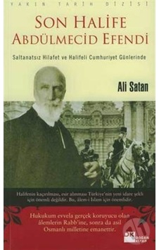 Son Halife Abdülmecid Efendi Son Halife Abdülmecid Efendi