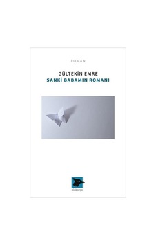 Sanki Babamın Romanı - Gültekin Emre - Alakarga