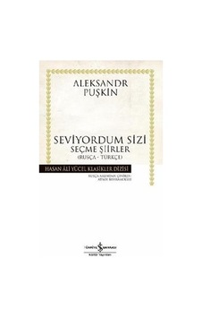 Seviyordum Sizi - Hasan Ali Yücel Klasikleri - Aleksandr Sergeyeviç Puşkin - İş Bankası Kültür Yayınları Seviyordum Sizi - Hasan Ali Yücel Klasikleri - Aleksandr Sergeyeviç Puşkin - İş Bankası Kültür Yayınları