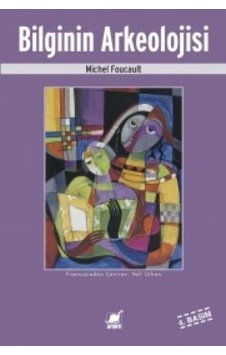Bilginin Arkeolojisi - Michel Foucault - Ayrıntı Yayınları Bilginin Arkeolojisi - Michel Foucault - Ayrıntı Yayınları