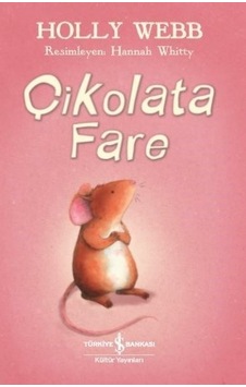 Çikolata Fare - Holly Webb - İş Bankası Kültür Yayınları Çikolata Fare - Holly Webb - İş Bankası Kültür Yayınları