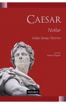 Notlar - Galya Savaşı Üzerine Notlar - Galya Savaşı Üzerine