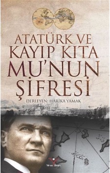 Atatürk ve Kayıp Kıta Mu'nun Şifresi- Yılmaz Basım Atatürk ve Kayıp Kıta Mu'nun Şifresi- Yılmaz Basım