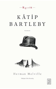 Katip Bartleby - Herman Melville - Ketebe Katip Bartleby - Herman Melville - Ketebe