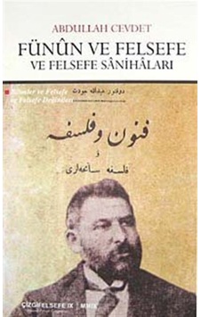 Fünun ve Felsefe ve Felsefe Sanihaları - Abdullah Cevdet - Çizgi Kitabevi