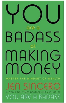 You Are a Badass at Making Money : Master the Mindset of Wealth: Learn how to save your money with o - Jen Sincero - John Murray You Are a Badass at Making Money : Master the Mindset of Wealth: Learn how to save your money with o - Jen Sincero - John Murray