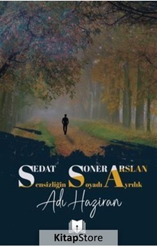 Sensizliğin Soyadı Ayrılık Adı Haziran - Sedat Soner Arslan - Parana