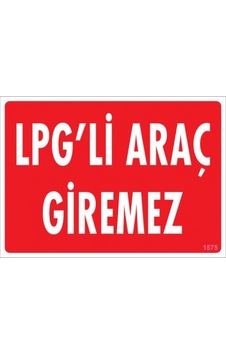 SÖNSAN UYARI LEVHALARI ''LPG'Lİ ARAÇ GİREMEZ'' PVC 25*35 SÖNSAN UYARI LEVHALARI ''LPG'Lİ ARAÇ GİREMEZ'' PVC 25*35