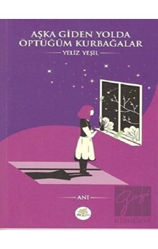 Aşka Giden Yolda Öptüğüm Kurbağalar - Yeliz Yeşil - Nar Ağacı Yayınları
