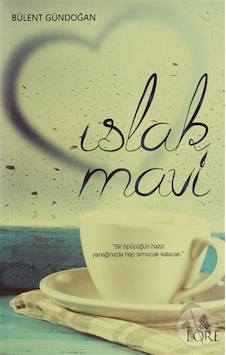 Islak Mavi - Bülent Gündoğan - Lore Kitap