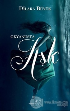 Okyanusta Aşk - Dilara Büyük - Müptela Yayınları Okyanusta Aşk - Dilara Büyük - Müptela Yayınları