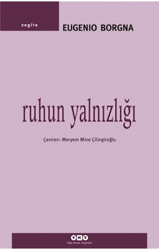 Ruhun Yalnızlığı - Eugenio Borgna - Yapı Kredi Yayınları Ruhun Yalnızlığı - Eugenio Borgna - Yapı Kredi Yayınları