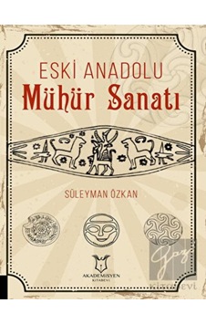 Eski Anadolu Mühür Sanatı - Akademisyen Kitabevi Eski Anadolu Mühür Sanatı - Akademisyen Kitabevi