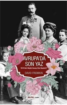 Avrupa&apos Da Son Yaz: 1914&apos Teki Büyük Savaşı Kim Başlattı : 1914&apos Teki Büyük Savaşı Kim Başlattı Avrupa&apos Da Son Yaz: 1914&apos Teki Büyük Savaşı Kim Başlattı : 1914&apos Teki Büyük Savaşı Kim Başlattı