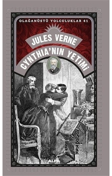 Cynthia'nın Yetimi - Olağanüstü Yolculuklar 41 - Jules Verne - Alfa Yayıncılık Cynthia'nın Yetimi - Olağanüstü Yolculuklar 41 - Jules Verne - Alfa Yayıncılık