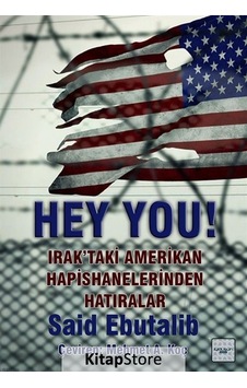 Hey You! Irak'taki Amerikan Hapishanelerinden Hatıralar - Said Ebutalib - İyi Düşün Yayınları