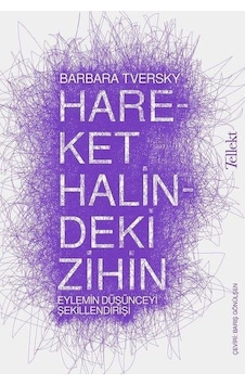 Hareket Halindeki Zihin - Barbara Tversky - Tellekt Hareket Halindeki Zihin - Barbara Tversky - Tellekt