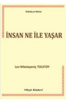 Insan Ne Ile Yaşar / Lev N. Tolstoy - Beşir Kitap N11.2556 Insan Ne Ile Yaşar / Lev N. Tolstoy - Beşir Kitap N11.2556