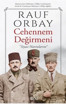 Cehennem Değirmeni - Siyasi Hatıralarım - Rauf Orbay - Truva Yayınları