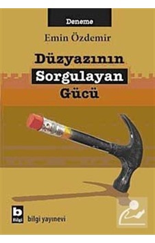 Düzyazının Sorgulayan Gücü - Emin Özdemir - Bilgi Yayınevi Düzyazının Sorgulayan Gücü - Emin Özdemir - Bilgi Yayınevi