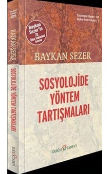 Sosyolojide Yöntem Tartışmaları / Baykan Sezer Sosyolojide Yöntem Tartışmaları / Baykan Sezer