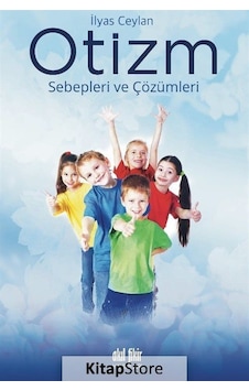 Otizm - Sebepleri ve Çözümleri - İlyas Ceylan - Akıl Fikir Yayınları Otizm - Sebepleri ve Çözümleri - İlyas Ceylan - Akıl Fikir Yayınları