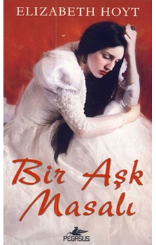 Bir Aşk Masalı - Elizabeth Hoyt - Pegasus Bir Aşk Masalı - Elizabeth Hoyt - Pegasus