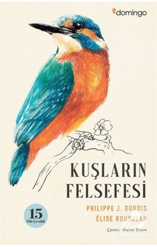 Kuşların Felsefesi / Elise Rousseau 9786051981406 Kuşların Felsefesi / Elise Rousseau 9786051981406