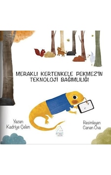 Meraklı Kertenkele Pekmez'in Teknoloji Bağımlılığı - Kadriye Çelen - Mahlas Çocuk Meraklı Kertenkele Pekmez'in Teknoloji Bağımlılığı - Kadriye Çelen - Mahlas Çocuk