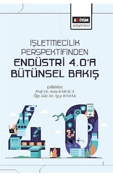 İşletmecilik Perspektifinden Endüstri 4.0'a Bütünsel Bakış / K...