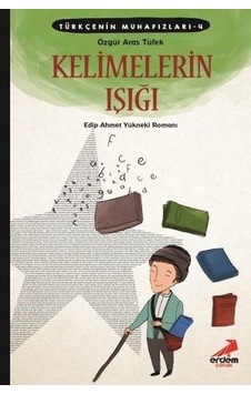 Kelimelerin Işığı-Türkçenin Muhafızları 4 - Özgür Aras Tüfek - Erdem Çocuk