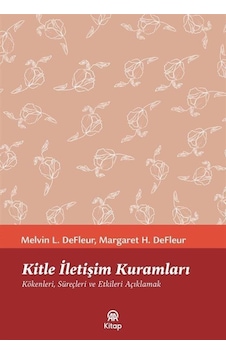 Kitle İletişim Kuramları / Melvin L. Defleur Kitle İletişim Kuramları / Melvin L. Defleur