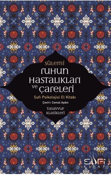 Ruhun Hastalıkları Ve Çareleri - Sufi Psikolojisi El Kitabı - Rzır-673539 Ruhun Hastalıkları Ve Çareleri - Sufi Psikolojisi El Kitabı - Rzır-673539
