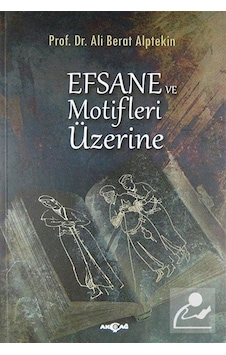 Efsane ve Motifler Üzerine - Ali Berat Alptekin - Akçağ Yayınları Efsane ve Motifler Üzerine - Ali Berat Alptekin - Akçağ Yayınları