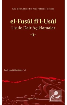 el-Fusûl fi'l-Usûl Usule Dair Açıklamalar 1 / Ebu Bekr Ahmed b... el-Fusûl fi'l-Usûl Usule Dair Açıklamalar 1 / Ebu Bekr Ahmed b...