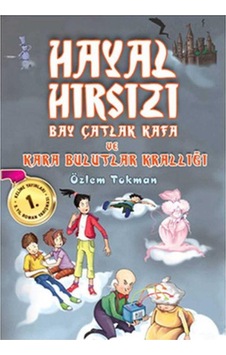 Hayal Hırsızı Bay Çatlak Kafa Ve Kara Bulutlar Krallığı - Özlem Tokman Hayal Hırsızı Bay Çatlak Kafa Ve Kara Bulutlar Krallığı - Özlem Tokman
