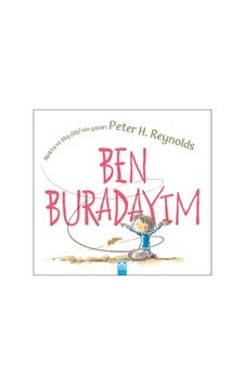Ben Buradayım - Peter H. Reynolds - Altın Kitaplar Ben Buradayım - Peter H. Reynolds - Altın Kitaplar