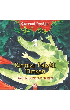 Kırmızı Paletli Timsah - Aysun Berktay Özmen - Altın Kitaplar