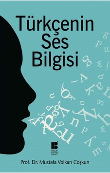 Türkçenin Ses Bilgisi - Mustafa Volkan Coşkun - Bilge Kültür Sanat Türkçenin Ses Bilgisi - Mustafa Volkan Coşkun - Bilge Kültür Sanat