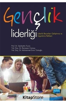 Gençlik Liderliği-Lidelik Becerileri Geliştirme ve Uygulama Rehberi - Muhammet Emin Türkoğlu - Nobel Akademik Yayıncılık Gençlik Liderliği-Lidelik Becerileri Geliştirme ve Uygulama Rehberi - Muhammet Emin Türkoğlu - Nobel Akademik Yayıncılık