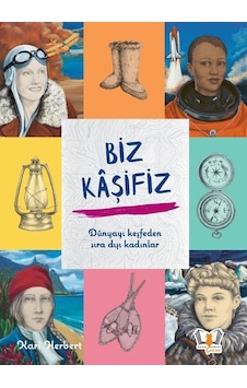Biz Kaşifiz - Dünyayı Keşfeden Sıra Dışı Kadınlar - Kari Herbert - Hayalperest Çocuk Biz Kaşifiz - Dünyayı Keşfeden Sıra Dışı Kadınlar - Kari Herbert - Hayalperest Çocuk
