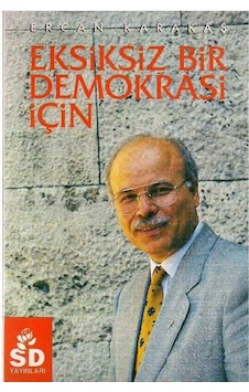 Eksiksiz Bir Demokrasi İçin - Ercan Karakaş 1.baskı Ve İmzalı İthaflı Eksiksiz Bir Demokrasi İçin - Ercan Karakaş 1.baskı Ve İmzalı İthaflı