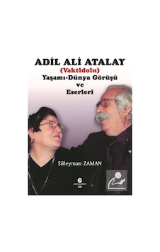 Adil Ali Atalay Vaktidolu Yaşamı Dünya Görüşü ve Eserleri /