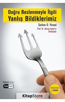 Doğru Beslenmeyle Ilgili Yanlış Bildiklerimiz / Serkan O. Yimsel