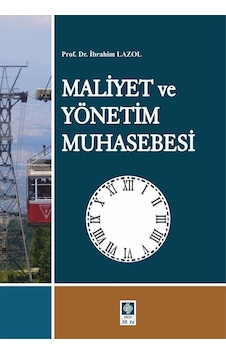 Maliyet Ve Yönetim Muhasebesi İbrahim Lazol Ekin Maliyet Ve Yönetim Muhasebesi İbrahim Lazol Ekin