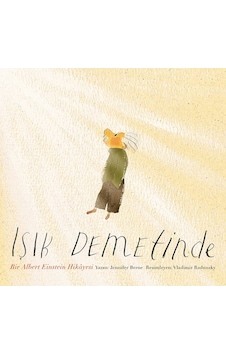 Işık Demetinde-Bir Albert Einstein Hikayesi - Jennifer Berne - Meav Yayıncılık Işık Demetinde-Bir Albert Einstein Hikayesi - Jennifer Berne - Meav Yayıncılık
